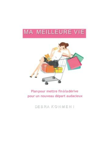 Ma meilleure vie: Plan pour mettre fin à la dérive pour un nouveau départ audacieux