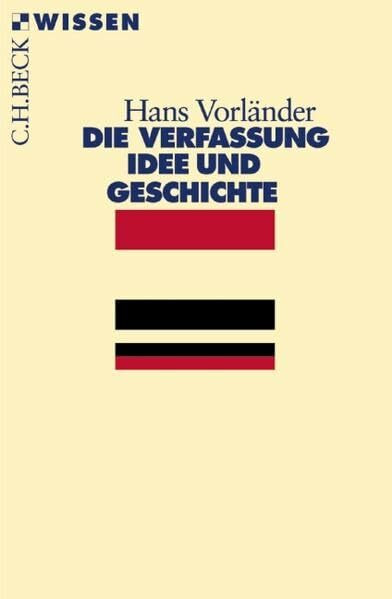 Die Verfassung: Idee und Geschichte (Beck'sche Reihe)