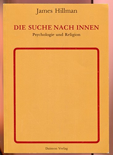 Die Suche nach Innen: Die Begegnung mit sich selbst: Psychologie und Religion