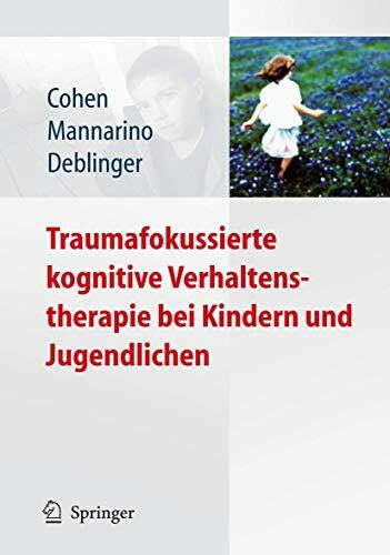 Traumafokussierte Kognitive Verhaltenstherapie bei Kindern und Jugendlichen (German Edition)