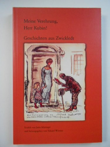 Meine Verehrung, Herr Kubin!: Geschichten aus Zwickledt