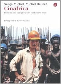 Cinafrica. Pechino alla conquista del continente nero Cinafrica. Pechino alla conquista del continente nero