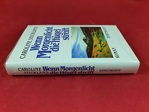 Wenn Morgenlicht die Hügel streift: Roman