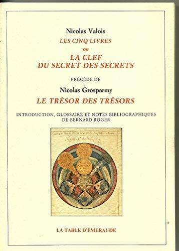 Les cinq livres ou La clef du secret des secrets