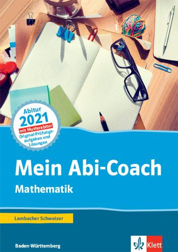Mein Abi-Coach Mathematik 2021. Ausgabe Baden-Württemberg. Arbeitsbuch Klassen 11/12