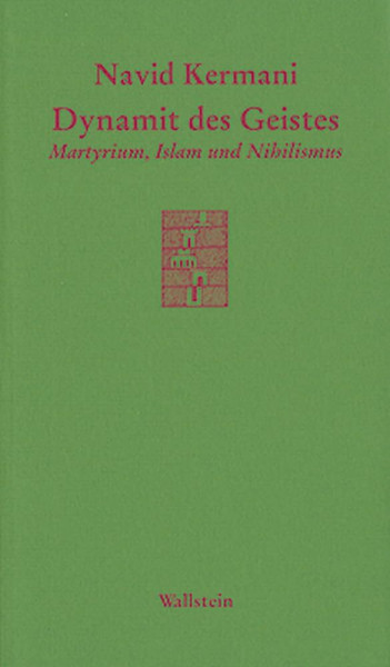 Dynamit des Geistes: Martyrium, Islam und Nihilismus (Göttinger Sudelblätter)