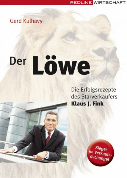 Der Löwe: Die Erfolgsrezepte des Starverkäufers Klaus-J. Fink