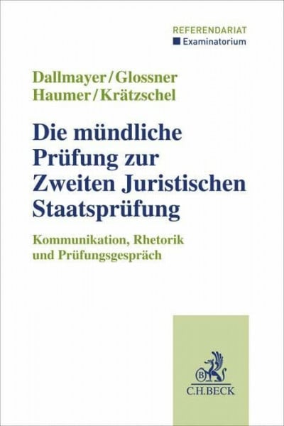 Die mündliche Prüfung zur Zweiten Juristischen Staatsprüfung: Kommunikation, Rhetorik und Prüfungsgespräch (Examinatorium - Referendariat)