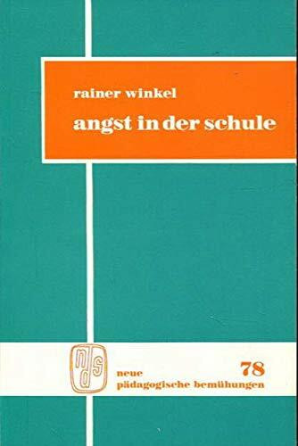 Angst in der Schule: Ursachen Erscheinungsformen und Bewältigungsmöglichkeiten schulischer und sozialer Ängste: Ursachen, Erscheinungsformen u. Bewältigungsmöglichkeiten schulischer u. sozialer Ängste