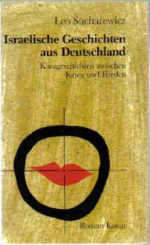 Israelische Geschichten aus Deutschland: Kurzgeschichten zwischen Krieg und Frieden
