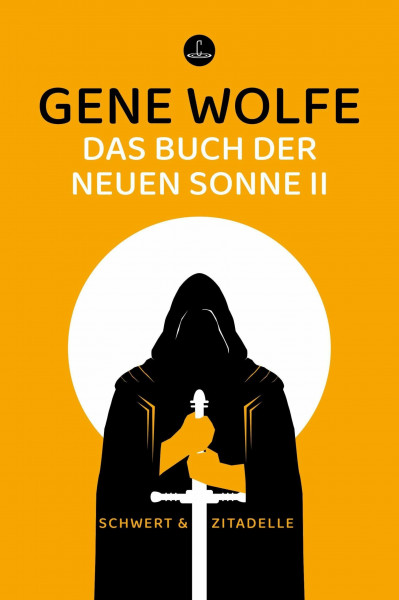 Das Buch der neuen Sonne II: Das Schwert des Liktors und Die Zitadelle des Autarchen in einem Band