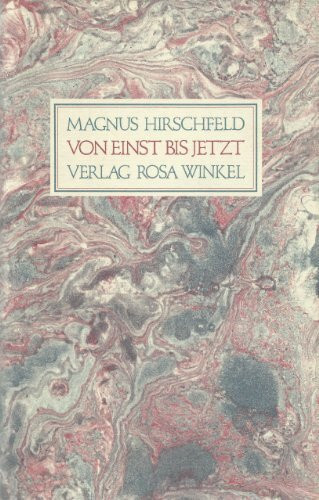 Von einst bis jetzt. Geschichte einer homosexuellen Bewegung: Geschichte einer homosexuellen Bewegung 1897-1922. Hrsg. u. m. e. Nachw. v. Manfred ... der Magnus-Hirschfeld-Gesellschaft, Nr.1)