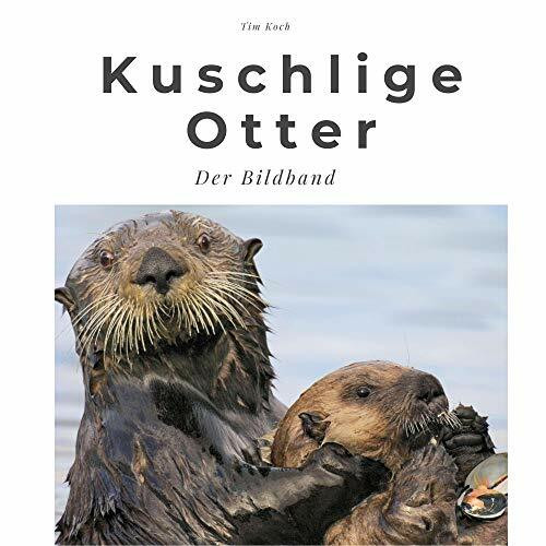 Kuschlige Otter: Der Bildband: Der Bildband. Sonderausgabe, verfügbar nur bei Amazon