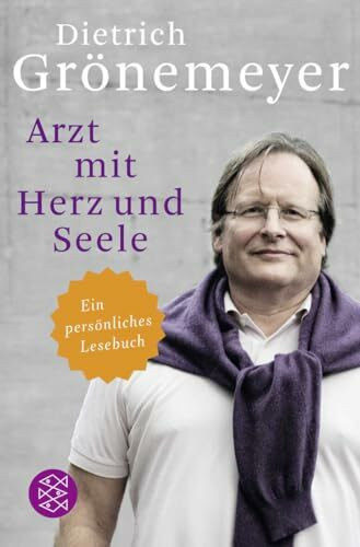 Arzt mit Herz und Seele: Ein persönliches Lesebuch