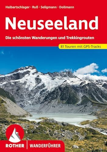 Neuseeland: Die schönsten Wanderungen und Trekkingrouten. 81 Touren mit GPS-Tracks (Rother Wanderführer)