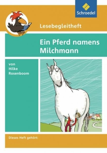 Lesebegleithefte zu Ihrer Klassenlektüre: Lesebegleitheft zum Titel Ein Pferd namens Milchmann von Hilke Rosenboom: Einzelheft