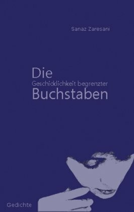 Die Geschicklichkeit begrenzter Buchstaben: Gedichte