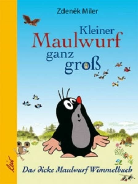 Kleiner Maulwurf ganz groß: Das dicke Maulwurf Wimmelbuch Kleiner Maulwurf ganz groß: Das dicke Maulwurf Wimmelbuch