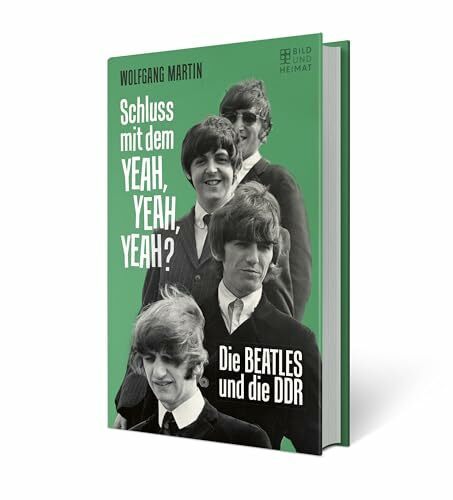 Schluss mit dem YEAH, YEAH, YEAH?: Die BEATLES und die DDR