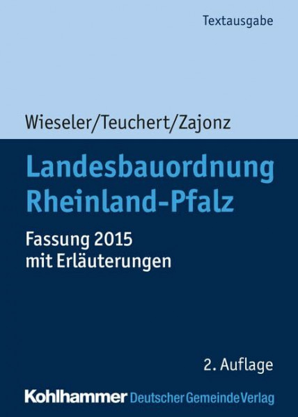 Landesbauordnung Rheinland-Pfalz: Fassung 2015 mit Erläuterungen (Kommunale Schriften für Rheinland-Pfalz)