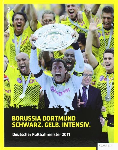 Borussia Dortmund. Schwarz. Gelb. Intensiv: Deutscher Fußballmeister 2011