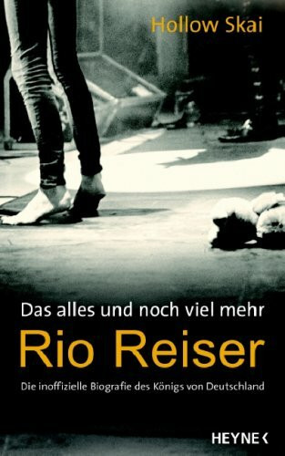 Das alles und noch viel mehr. Rio Reiser - Die inoffizielle Biografie des Königs von Deutschland