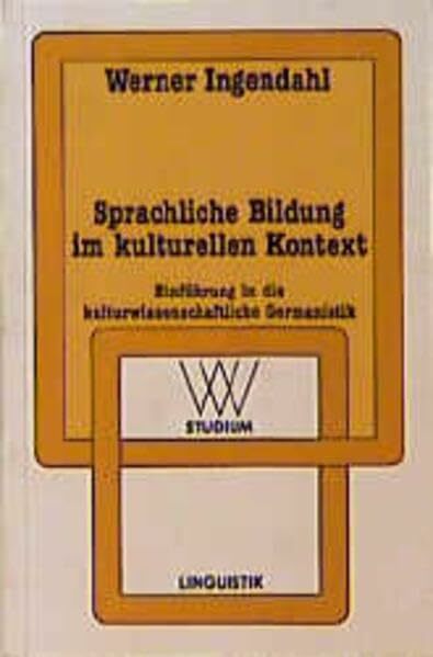 Sprachliche Bildung im kulturellen Kontext: Einführung in die kulturwissenschaftliche Germanistik (wv studium) Sprachliche Bildung im kulturellen Kontext: Einführung in die kulturwissenschaftliche Germanistik (wv studium)