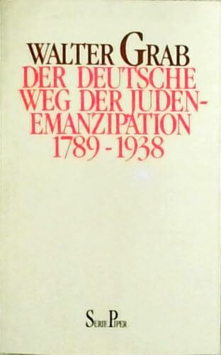 Der deutsche Weg der Judenemanzipation 1789-1938 (Piper Taschenbuch)