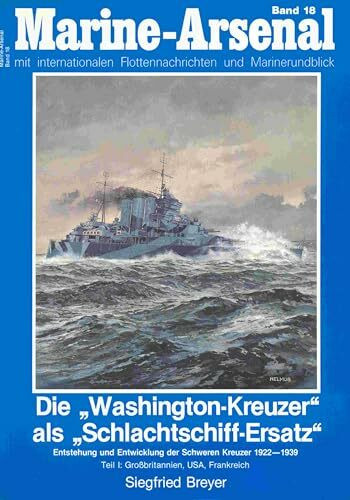 Die 'Washington-Kreuzer' als 'Schlachtschiffersatz', in 2 Tln., Tl.1, Großbritannien, USA, Frankreich