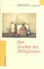 Der Zauber des Alltäglichen
