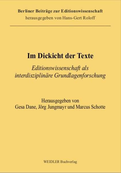 Im Dickicht der Texte: Editionswissenschaft als interdisziplinäre Grundlagenforschung (Berliner Beiträge zur Editionswissenschaft)