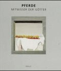 Pferde. Mitwisser der Götter