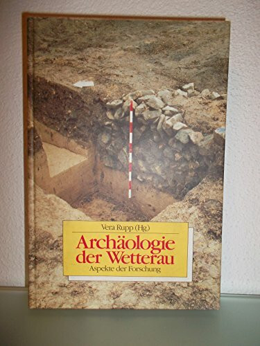 Archäologie der Wetterau - Aspekte der Forschung