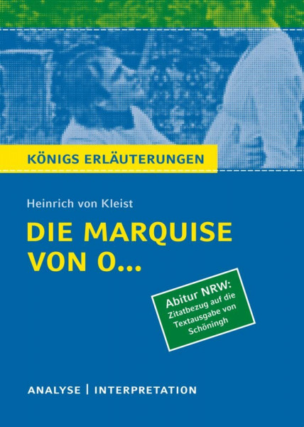 Die Marquise von O... von Heinrich von Kleist (Abitur NRW. Zitatbezug auf die Textausgabe von Schöningh).: Textanalyse und Interpretation mit ... mit Lösungen. (Königs Erläuterungen)