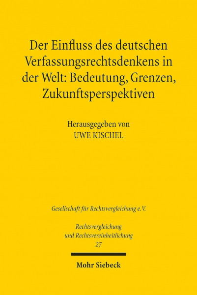 Der Einfluss des deutschen Verfassungsrechtsdenkens in der Welt: Bedeutung, Grenzen, Zukunftsperspektiven