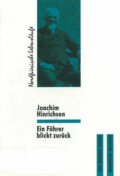 Ein Föhrer blickt zurück: Joachim Hinrichsens Lebenserinnerungen (Nordfriesische Lebensläufe)