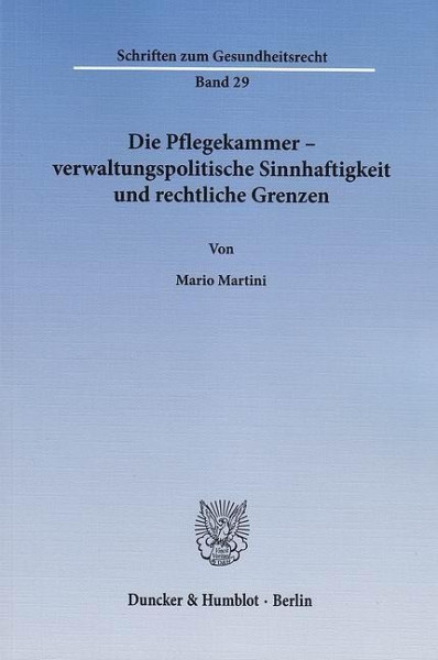 Die Pflegekammer - verwaltungspolitische Sinnhaftigkeit und rechtliche Grenzen