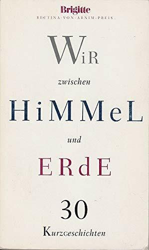 Wir zwischen Himmel und Erde: 30 Kurzgeschichten (Brigitte Erzählungen)