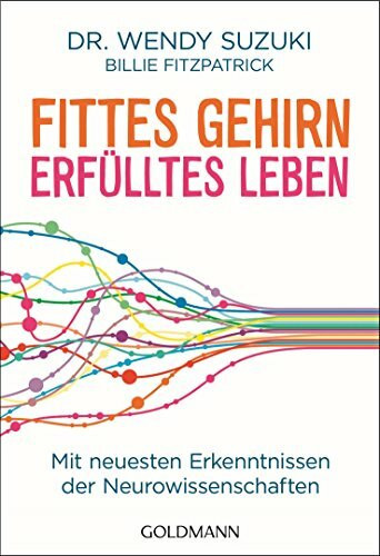 Fittes Gehirn, erfülltes Leben: Mit neuesten Erkenntnissen der Neurowissenschaften