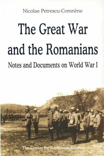 Great War and the Romanians: Notes and Documents on World War I