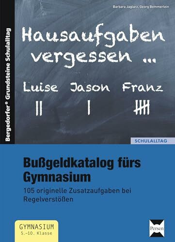 Bußgeldkatalog fürs Gymnasium: 105 originelle Zusatzaufgaben bei Regelverstößen (5. bis 10. Klasse) (Bergedorfer Grundsteine Schulalltag - SEK)