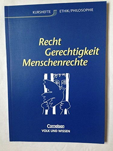 Kursheft Philosophie: Recht, Gerechtigkeit, Menschenrechte