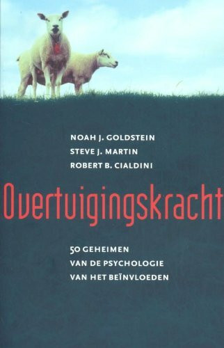 Overtuigingskracht: 50 geheimen van de psychologie van het beinvloeden