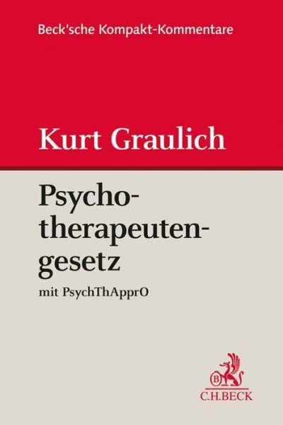 Psychotherapeutengesetz: mit Approbationsordnung für Psychotherapeutinnen und Psychotherapeuten (Beck'sche Kompakt-Kommentare)