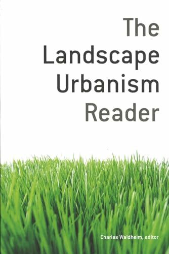 The Landscape Urbanism Reader