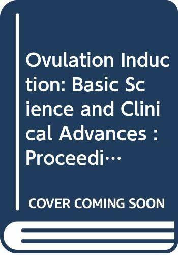 Ovulation Induction: Basic Science and Clinical Advances : Proceedings of the Symposium on Ovulation