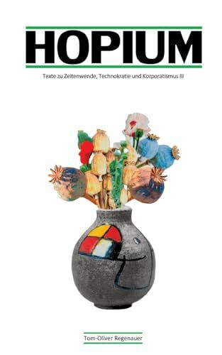 HOPIUM: Texte zu Zeitenwende, Technokratie und Korporatismus III (regenauer.press | Anthologie)