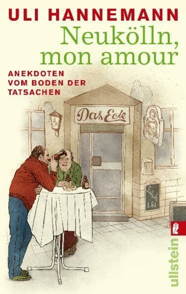 Neukölln, mon amour: Anekdoten vom Boden der Tatsachen: Anekdoten vom Boden der Tatsachen. Originalausgabe