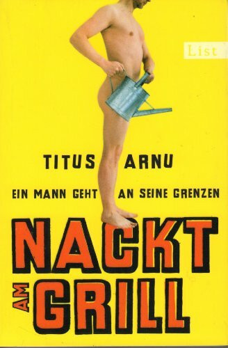 Nackt am Grill: Ein Mann geht an seine Grenzen