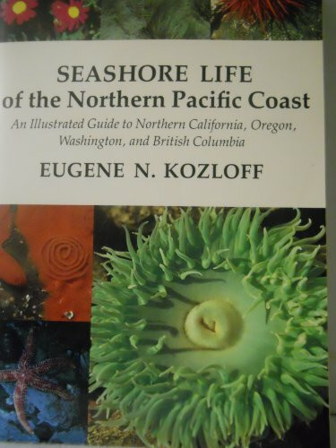 University of Washington Press Seashore Life Of The Northern Pacific Coast, An Illustrated Guide To Northern California, Oreg...